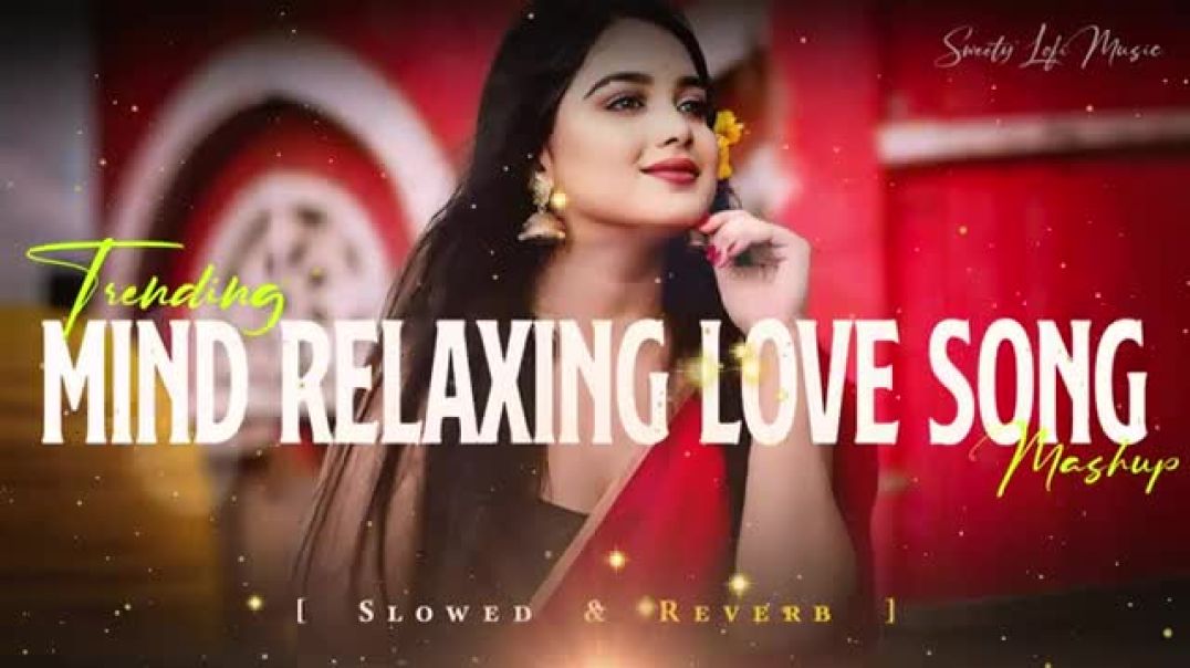 ⁣Mind Relaxing Love Songs _ Mood Fresh Mashup Song _ Bollywood Romantic Lofi