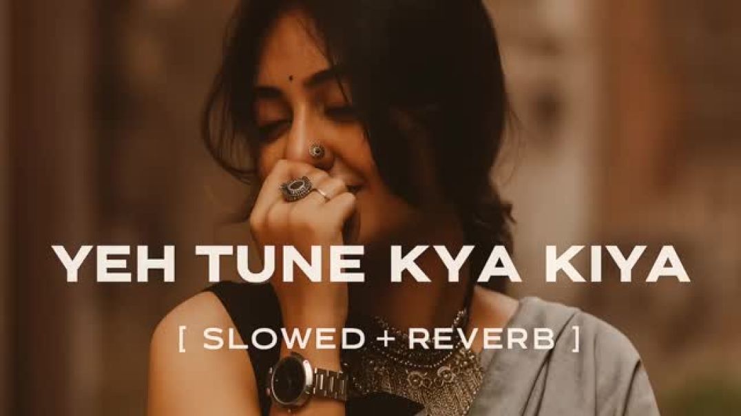 ⁣Yeh_Tune_Kya_Kiya___One_upon_the_time_in_mumbaai___Javed_Bashir___[_Slowed_reverb_]___LO-FI(360p)