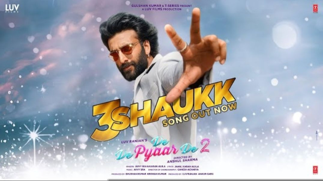 ⁣3 Shaukk (Song) – De De Pyaar De 2  Ajay D, Rakul S, Meezaan J  Avvy Sra, Karan Aujla, Jaani