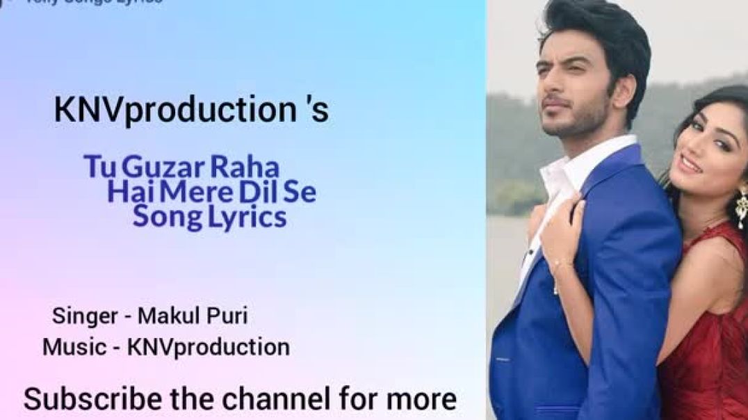 ⁣Tu Guzar Rha Hai Mere Dil Se - KNVproduction(360P)