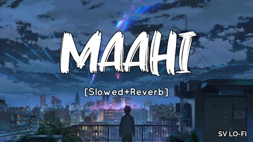 ⁣Maahi [Slowed Reverb] Toshi Shabri _ Sharib Sabri _ SV Lofi(720P_HD)