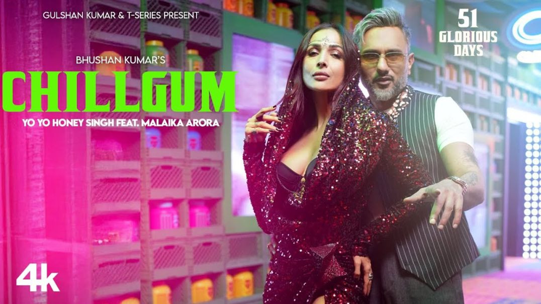 ⁣CHILLGUM (Official Video)_ YO YO HONEY SINGH _ MALAIKA ARORA _ 51 GLORIOUS DAYS _ BHUSHAN KUMAR