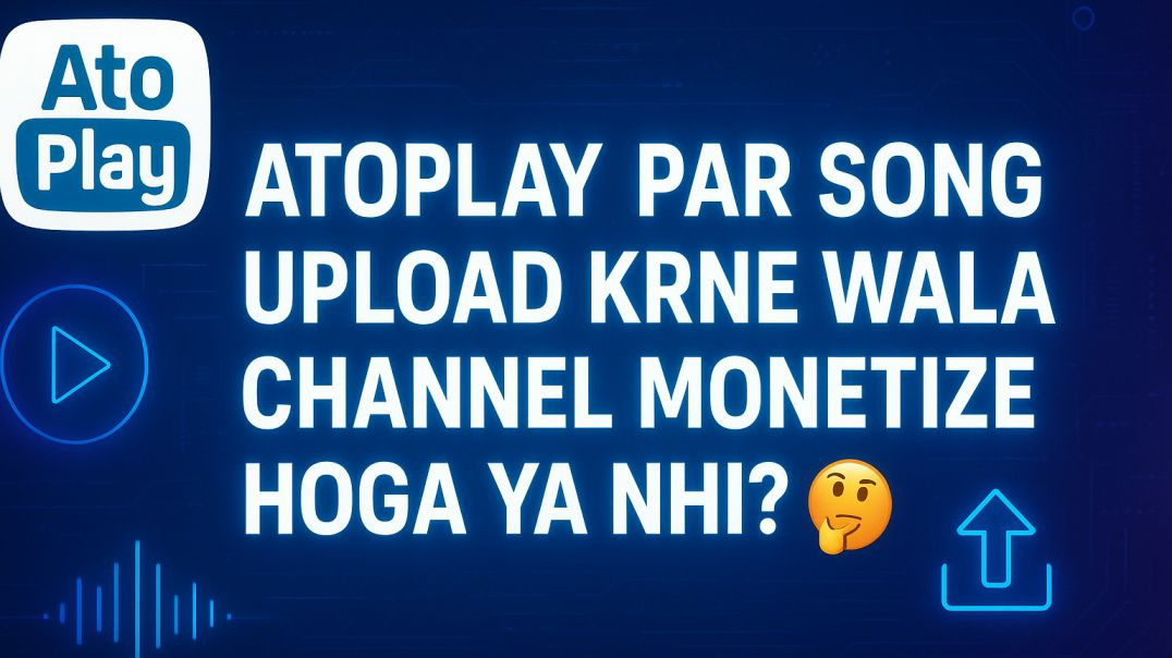 ⁣Atoplay Par Song Upload Wala Channel Monetize Hoga? Full Truth & Update 2025 🤔🔥