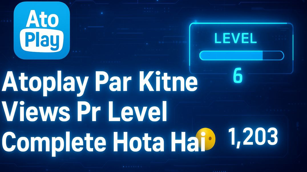⁣“Atoplay Par Kitne Views Mein Level Complete Hota Hai? Full Guide ⚡️ New Update 2025”