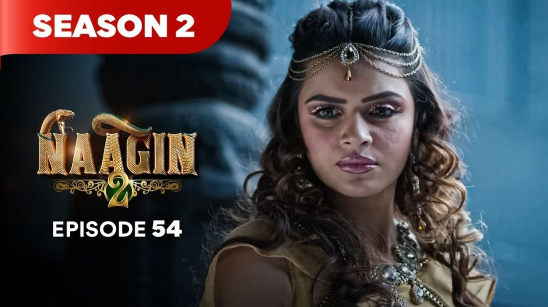 ⁣Naagin Season 2 | Full Drama Series | Episode 54 #newseries #newepisode
