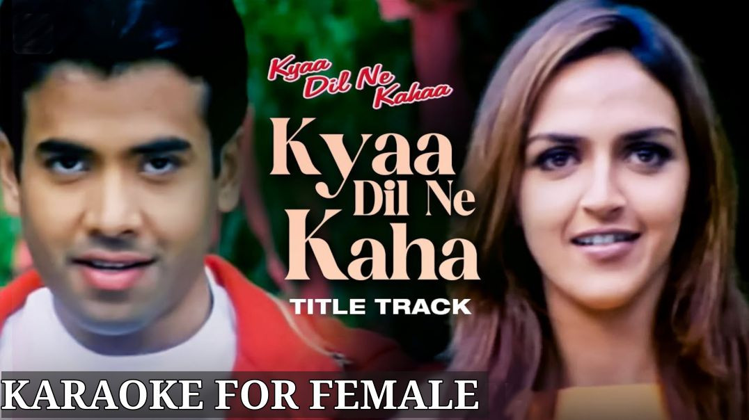 ⁣Kya Dil Ne Kahaa - KARAOKE FOR FEMALE WITH SCROLLING LYRICS - Tusshar Kapoor & Esha Deol