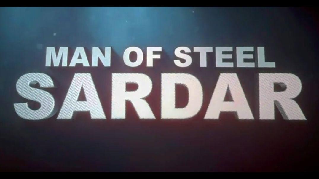 ⁣Sardar- man of Steel