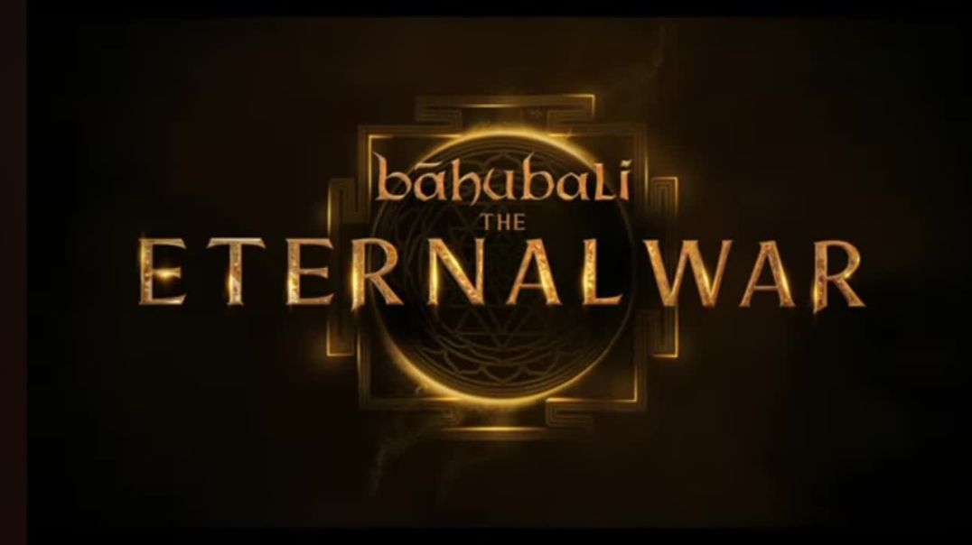 Baahubali:- the Eternal War Trailer