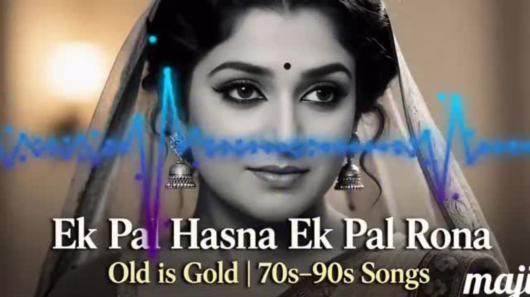 ⁣Golden_Era_Bollywood_Song___Old_Romantic_Classic___Old_is_Gold_Songs___Ek_Pal_Hasna_Ek_Pal_Rona(360p