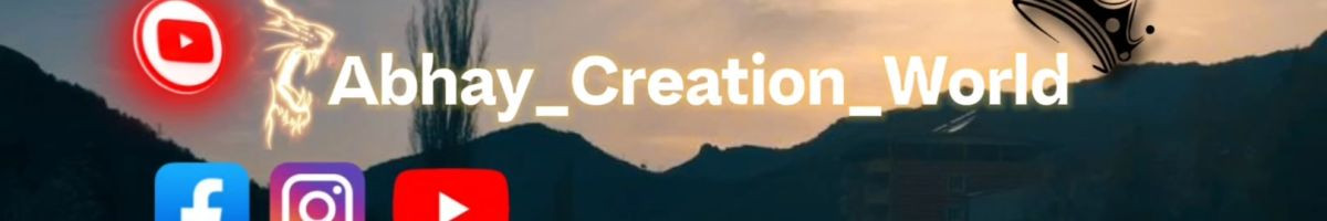 Abhay_Creation_World 