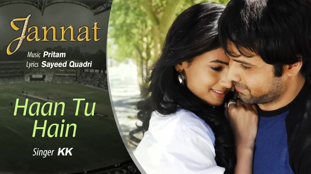 ⁣Haan Tu Hain Audio Song - Jannat_ Emraan Hashmi_ Sonal Chauhan _ KK _ Pritam _ Sayeed Quadri(1080P_H