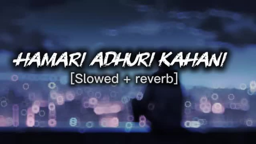 ⁣HamariAdhuri Kahani Lyrical Song Arjit Singh _EmraanHashmi Vidya Balan Jeet Gannguli (slowed+reverb)