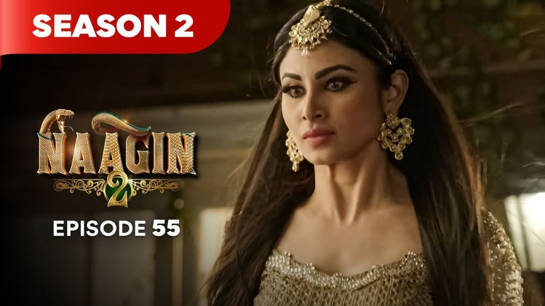 ⁣NAAGIN  Season 2 |Full Drama Series | Episode 55 newepisode