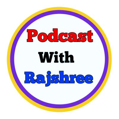 PodcastWithRajshree