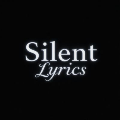 Silent Lyrics