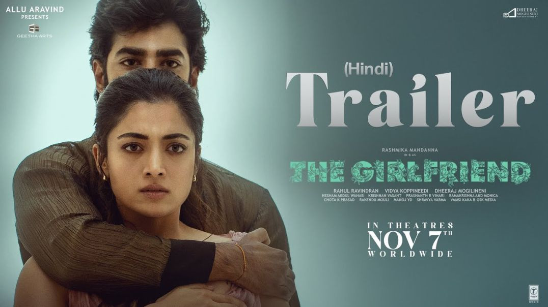 ⁣The Girlfriend - Trailer [Hindi] _ Rashmika Mandanna _ Dheekshith Shetty _ Rahul Ravindran _ Hesham