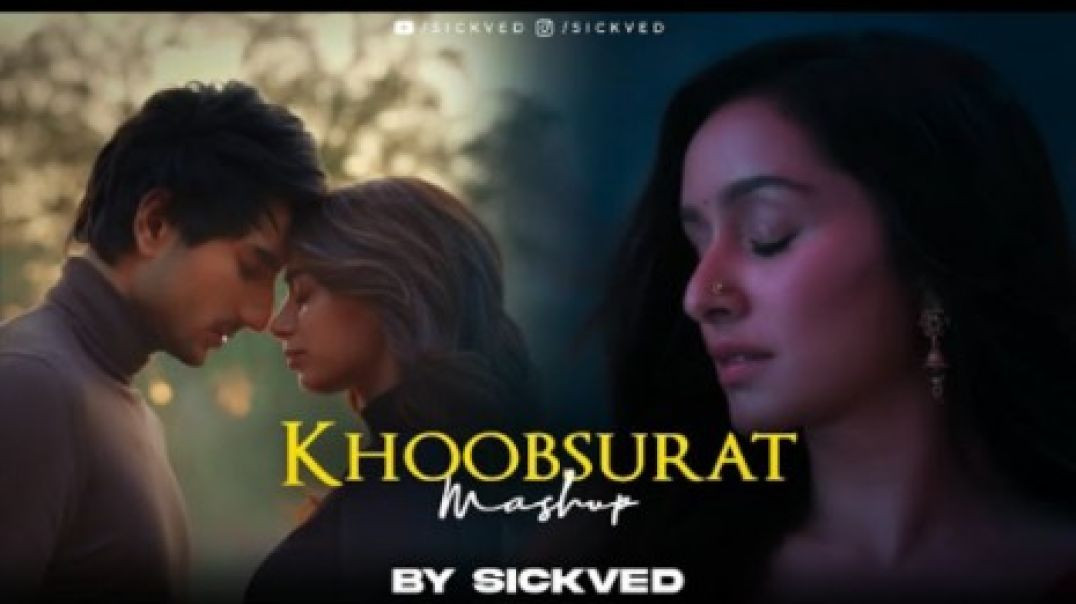 Khoobsurat Mashup 2025  _ SICKVED(480P)