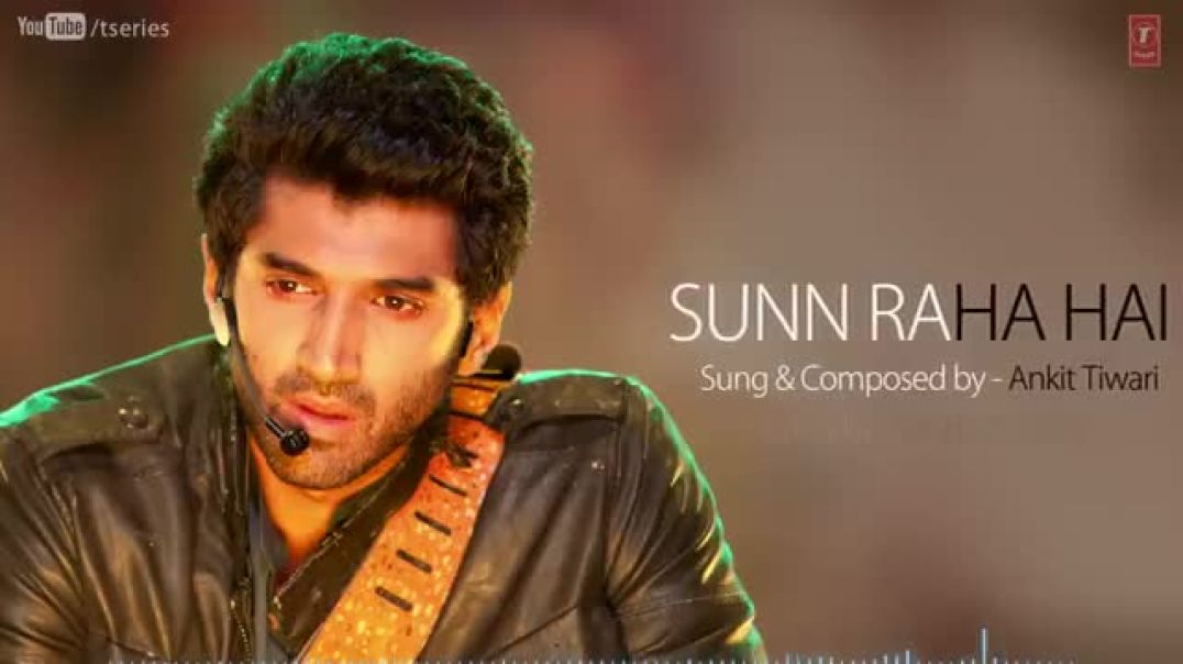 ⁣Sunn_Raha_Hai_Na_Tu_Aashiqui_2_Full_Song_With_Lyrics___Aditya_Roy_Kapur%2C_Shraddha_Kapoor(360p)