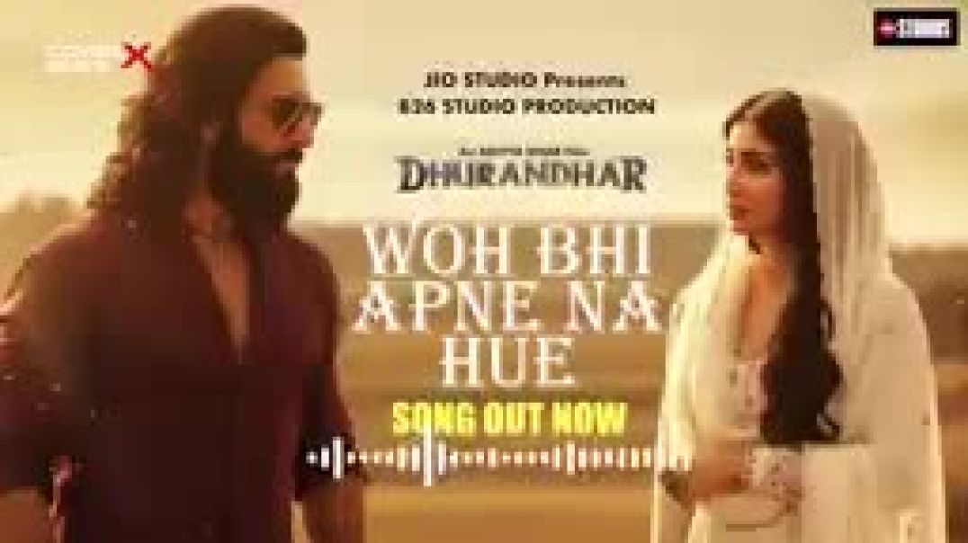⁣Dhurandhar_-_Wo_Bhi_Apne_Na_Hue___Emotional_Version___Ranveer_Singh,_Sara_Arjun___Aditya_Dhar(144p)