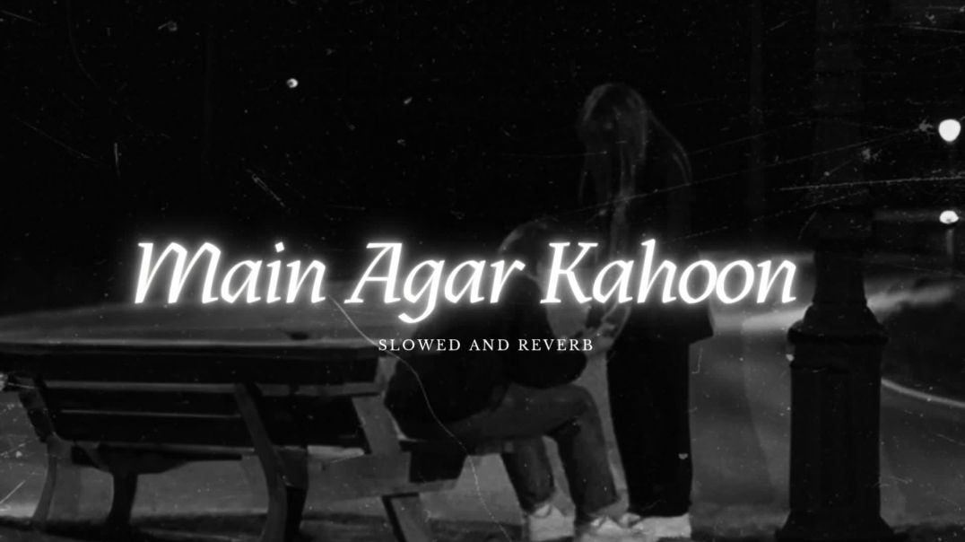 ⁣Main Agar Kahoon_ (Slowed and Reverb) Song by Sonu Nigam, Shreya Ghoshal | highly romantic track
