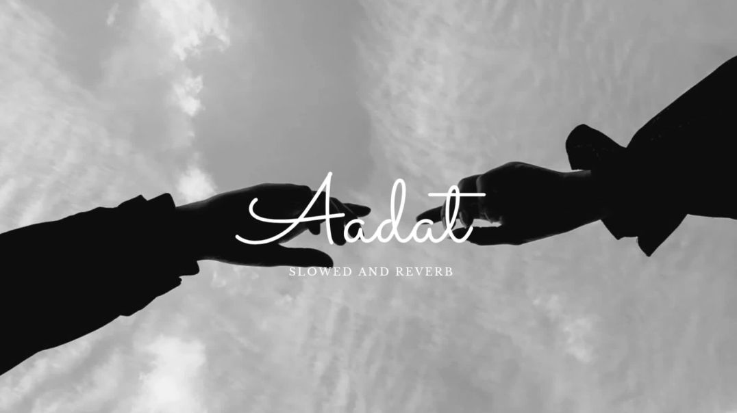 ⁣Aadat_ (Slowed and Reverb) The Original Heartbreak Hit | Atif Aslam