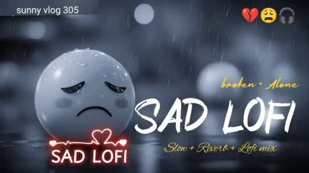 ⁣SAD_LOFI_SONGS__HEART💔_BROKEN_🥺_LOFL_MASHUP__SLOW___REVERB_LOFI_MIX___#sad_#trending_#songs(360p)