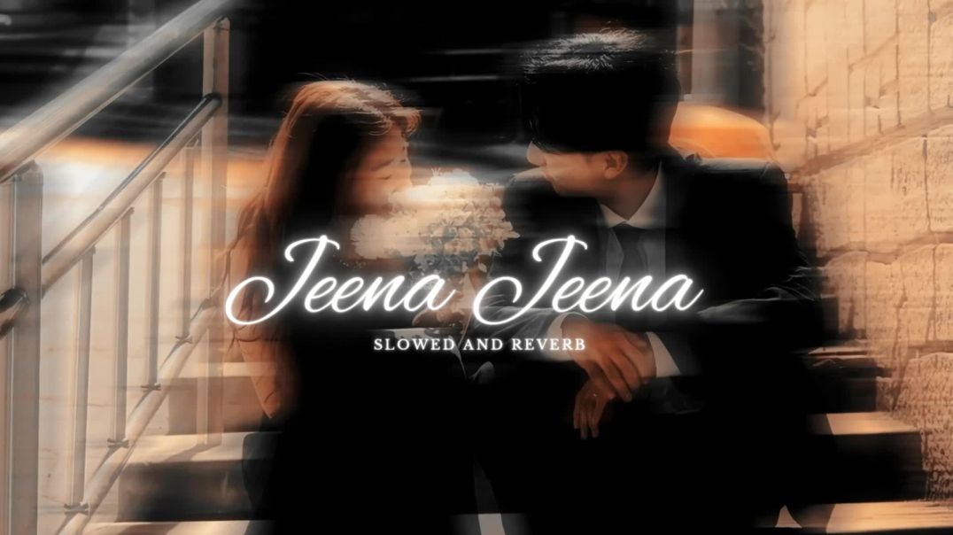 ⁣Jeena Jeena_ (Slowed and Reverb) Atif Aslam | Soulful Romantic Masterpiece