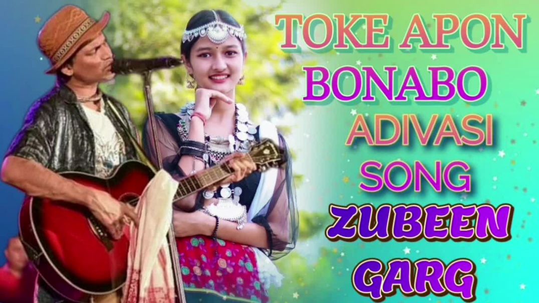 ⁣TOKE APON BONABO ZUBEEN GARG ADIVASI SONG(720P_HD)