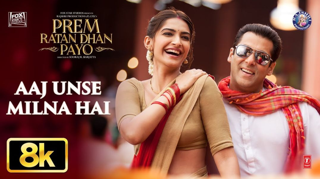 Aaj_Unse_Milna_Hai_8K_Video__Prem_Ratan_Dhan_Payo__Salman_Khan,Sonam_Kapoor__Himesh_Reshammiya,Shaan