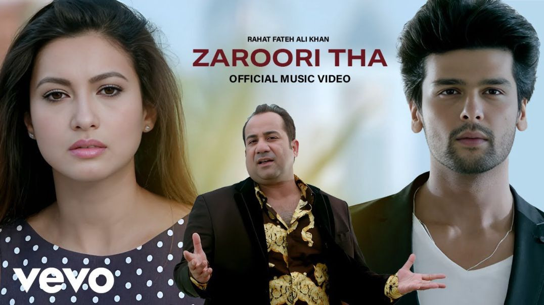 ⁣Rahat Fateh Ali Khan - Zaroori Tha (4K Music Video) Gauahar Khan_ Kushal Tandon _ Romantic Song(720P