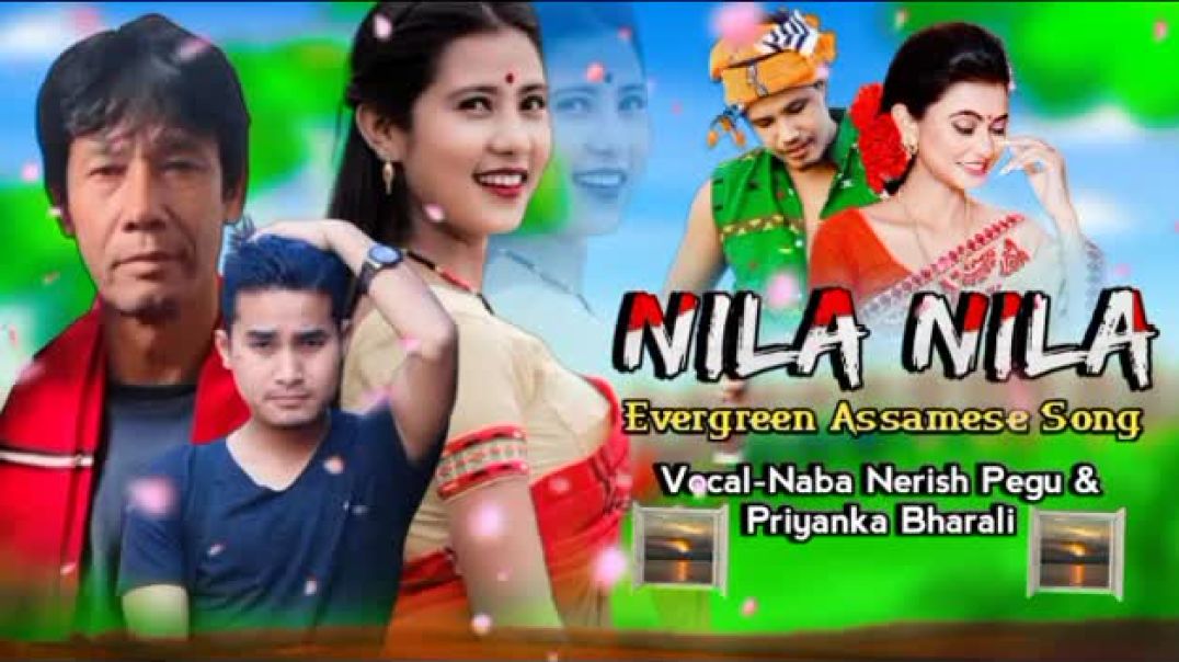 ⁣Nila Nila - Evergreen Assamese Song _ Priyanka Bharali _ Naba Nerish Pegu _ Assamese Song(360P)_1