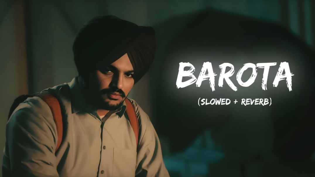 ⁣Barota___Slowed___Reverb___-_Sidhu_Moose_Wala(1080p)