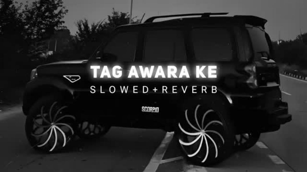 𝐓𝐚𝐠 𝐀𝐰𝐚𝐫𝐚 𝐊𝐞 - [𝐒𝐥𝐨𝐰𝐞𝐝𝐑𝐞𝐯𝐞𝐫𝐛] - 𝐋𝐨𝐟𝐢  𝐁𝐚𝐝𝐦𝐚𝐬𝐡𝐢 𝐒𝐨𝐧𝐠