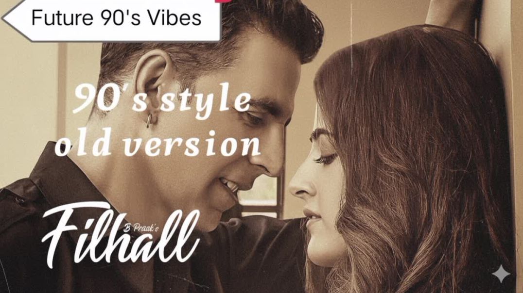 ⁣Filhaal Song-90's style song Akshay Kumar love song 90's style version