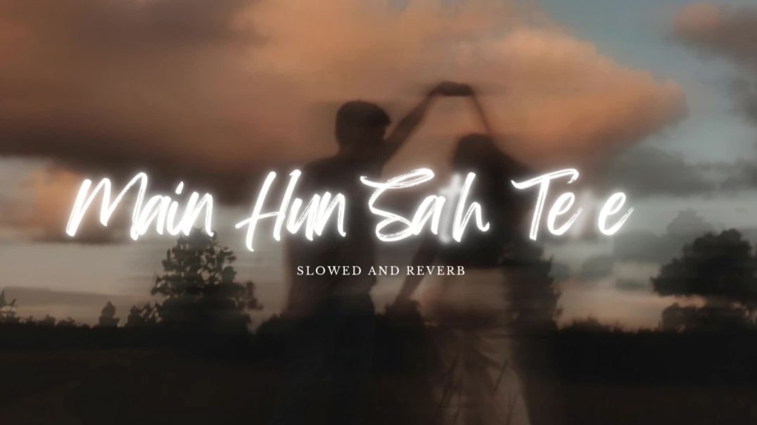 ⁣Main Hun Sath Tere_ Lo-fi Song | Arijit Singh "The promise of unbreakable love".