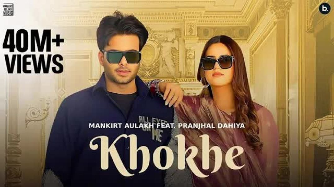 ⁣Khokhe_(Official_Video)_Mankirt_Aulakh_Pranjal_Dahiya_Simar_Kaur_Punjabi_Song(360p)