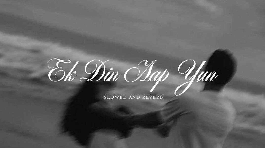 ⁣Ek Din Aap Yun_ (Slowed and Reverb) Kumar Sanu, Alka Yagnik | Lo-fi song