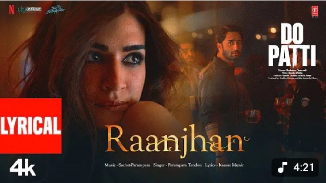 ⁣Full Video_ Raanjhan _ Do Patti _(720P_HD)