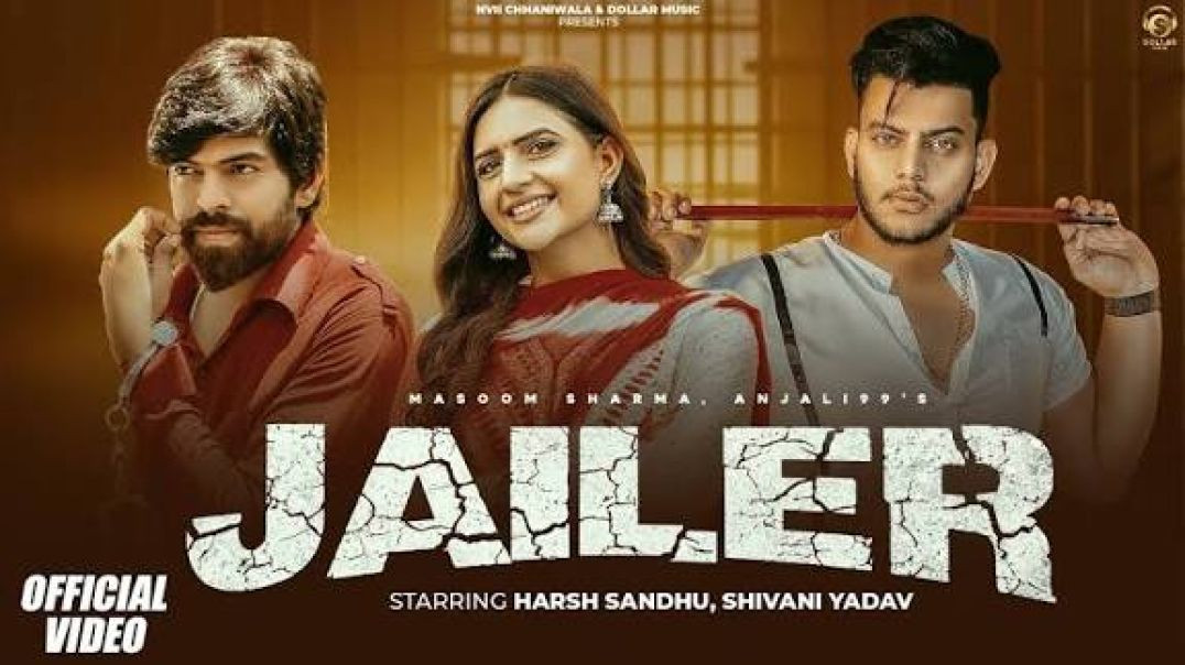 ⁣Jailer (Full Video)| Harsh Sandhu, Shivani Yadav | Masoom Sharma, Anjali99 | New Haryanvi Song 2025