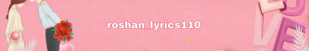 Roshan_lyrics_110