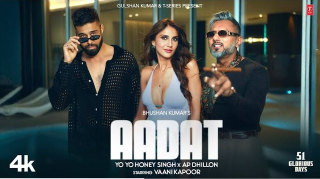 ⁣AADAT (Official Video) YO YO HONEY SINGH  AP DHILLON  VAANI KAPOOR  51 GLORIOUS DAYS  BHUSHAN K