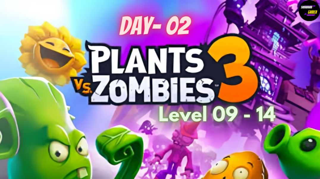Plants vs Zombies 3 | Day 2 | Level 9 - 14 | Sadabahar Gamer