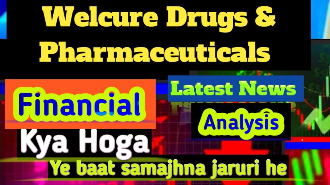 Welcure Drugs &amp;amp; Pharmaceuticals Analysis