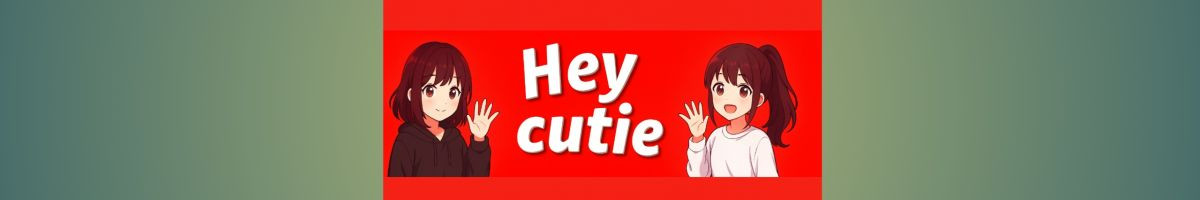 Hey Cutie