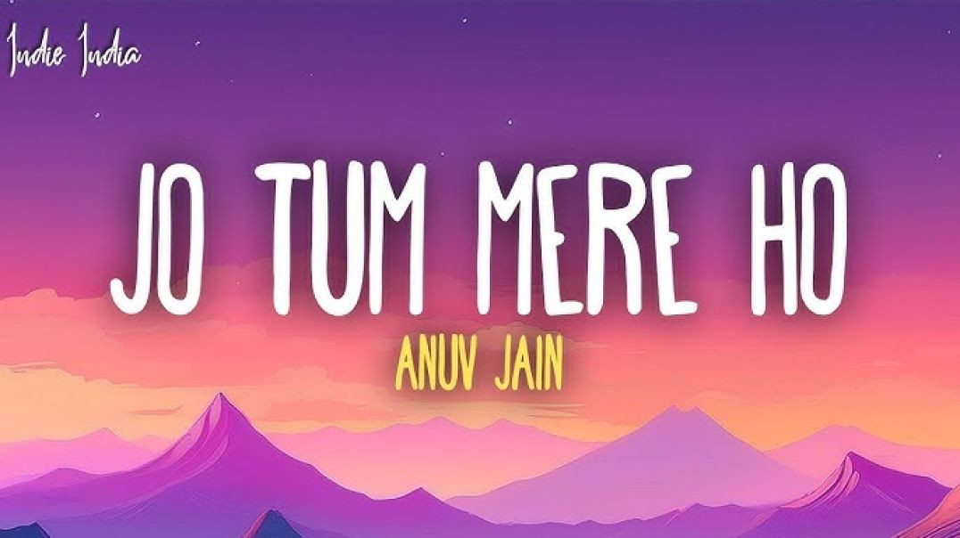 ⁣Anuv Jain - JO TUM MERE HO (Lyrics)