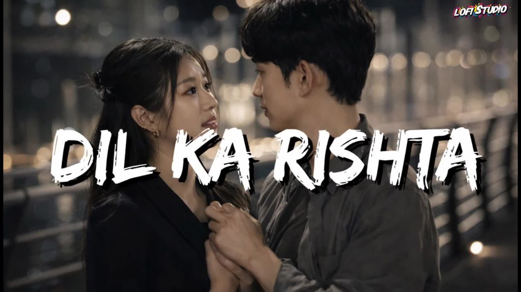 ⁣Dil Ka Rishta – Slowed + Reverb | 90s Bollywood Lofi ✨