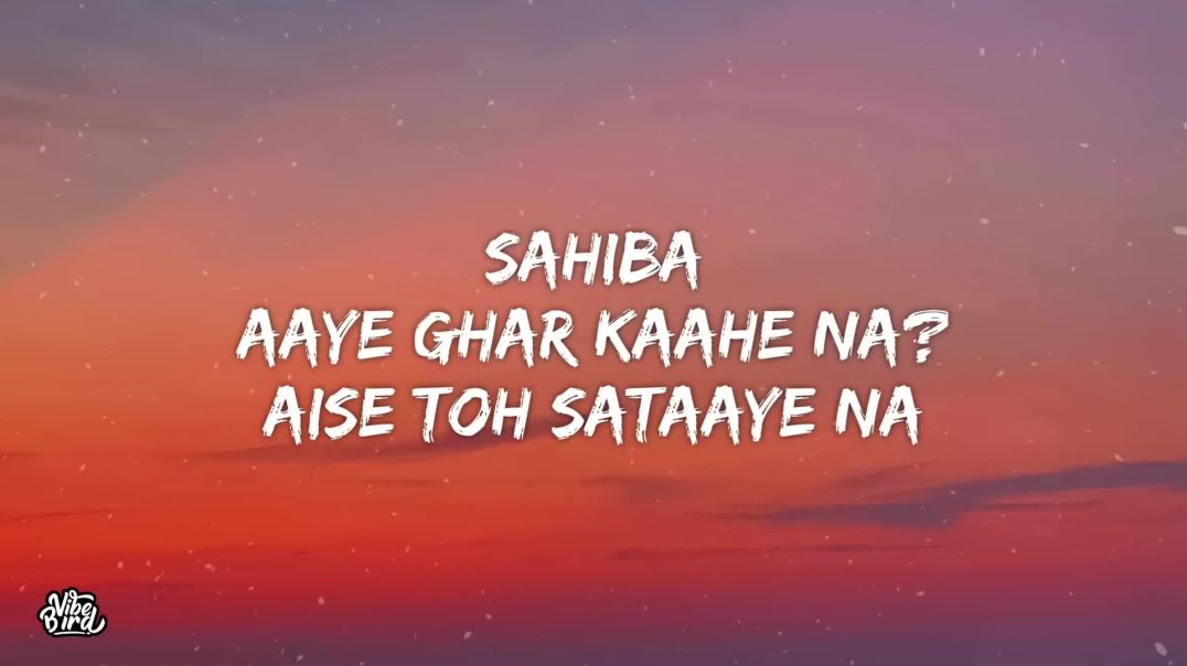 Sahiba_Lyrics_-_Aditya_Rikhari_saahiba_aaye_ghar_kaahe_na_