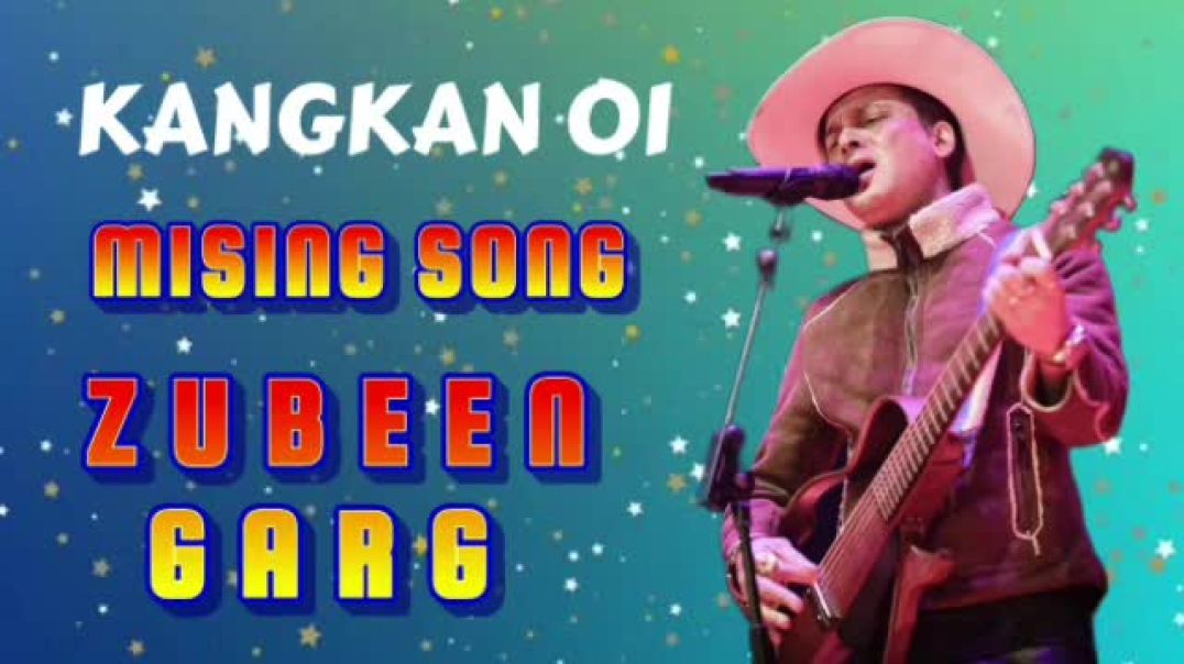 ⁣KANGKAN OI MISING SONG ZUBEEN GARG(360P)