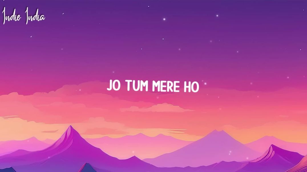 Anuv_Jain_-_JO_TUM_MERE_HO_Lyrics_1080p