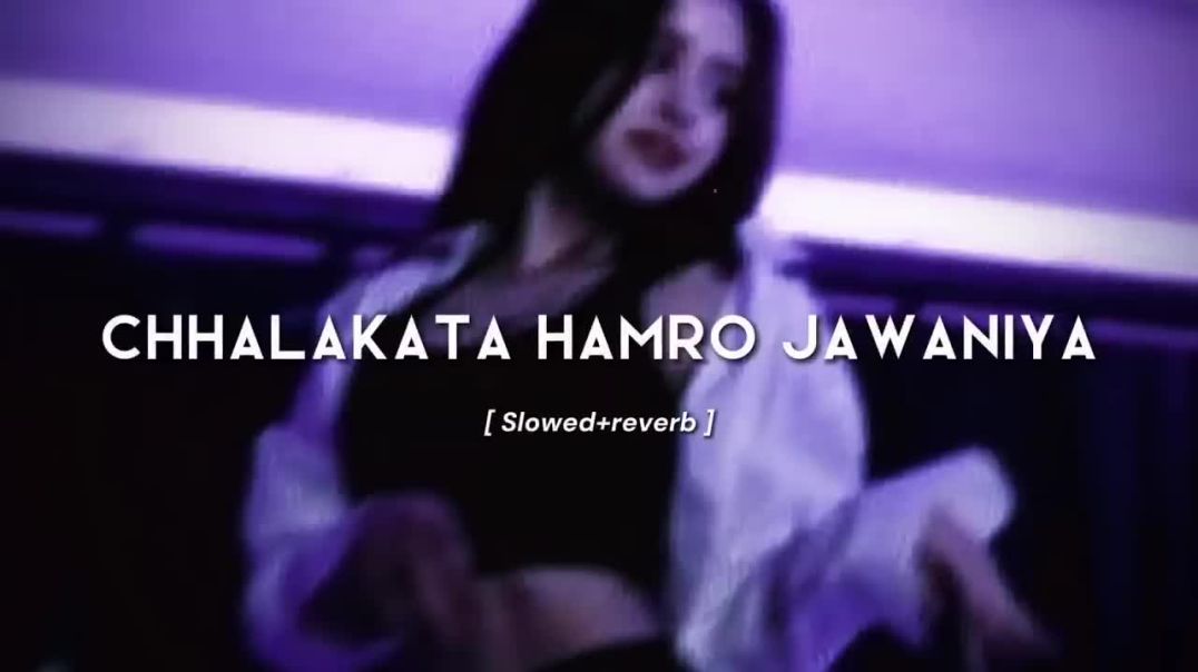 ⁣Chhalakata_Hamro_Jawaniya__slowed_reverb____Bhojpuri_song__Chandan_Vibxz(720p)
